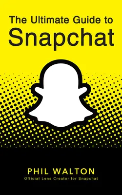 La guida definitiva a Snapchat - The Ultimate Guide to Snapchat