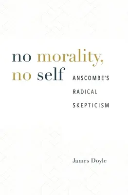 Niente morale, niente sé: lo scetticismo radicale di Anscombe - No Morality, No Self: Anscombe's Radical Skepticism