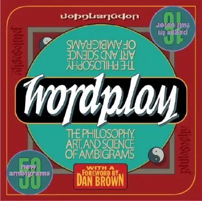 Giochi di parole: La filosofia, l'arte e la scienza degli ambigrammi - Wordplay: The Philosophy, Art, and Science of Ambigrams