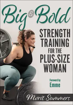 Big & Bold: Allenamento della forza per donne di taglia superiore - Big & Bold: Strength Training for the Plus-Size Woman