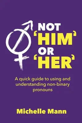 Non “lui” o “lei”: Una guida rapida all'uso e alla comprensione dei pronomi non binari - Not 'Him' or 'Her': A Quick Guide to Using and Understanding Non-Binary Pronouns