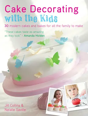 Decorare torte con i bambini: 30 torte e dolci moderni da realizzare in famiglia - Cake Decorating with the Kids: 30 Modern Cakes and Bakes for All the Family to Make