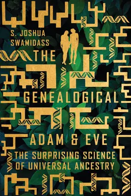 L'Adamo ed Eva genealogico: La sorprendente scienza dell'ascendenza universale - The Genealogical Adam and Eve: The Surprising Science of Universal Ancestry