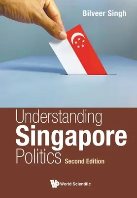 Capire la politica di Singapore (seconda edizione) - Understanding Singapore Politics (Second Edition)