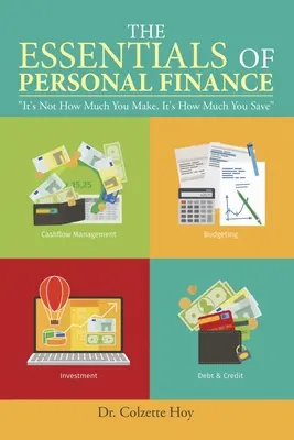 Gli elementi essenziali della finanza personale: Non è importante quanto si guadagna, ma quanto si risparmia - The Essentials of Personal Finance: It's Not How Much You Make, It's How Much You Save