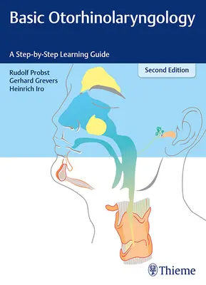 Otorinolaringoiatria di base: Guida all'apprendimento passo-passo - Basic Otorhinolaryngology: A Step-By-Step Learning Guide