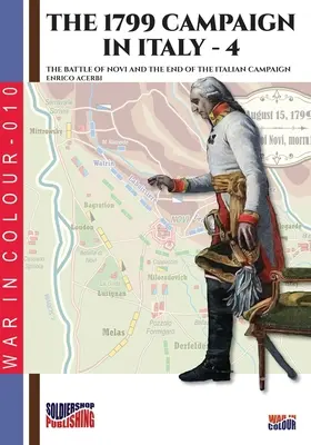 La campagna d'Italia del 1799 - Vol. 4: La battaglia di Novi e la fine della campagna d'Italia - The 1799 campaign in Italy - Vol. 4: The battle of Novi and the end of the Italian campaign