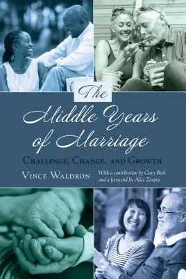 Gli anni centrali del matrimonio: sfide, cambiamenti e crescita - The Middle Years of Marriage; Challenge, Change, and Growth