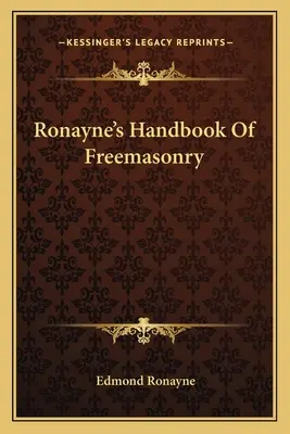 Manuale di Massoneria di Ronayne - Ronayne's Handbook of Freemasonry