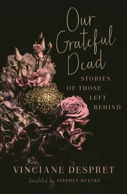 I nostri morti riconoscenti: storie di chi si è lasciato alle spalle - Our Grateful Dead: Stories of Those Left Behind