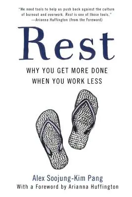 Riposo: Perché si ottiene di più quando si lavora di meno - Rest: Why You Get More Done When You Work Less