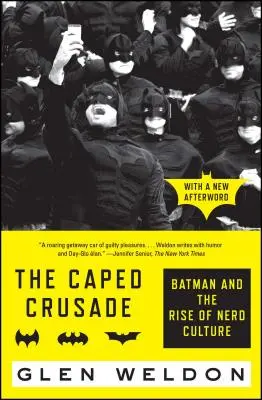 La crociata incappucciata: Batman e l'ascesa della cultura nerd - The Caped Crusade: Batman and the Rise of Nerd Culture