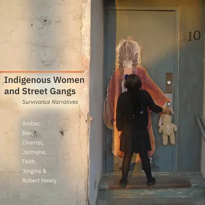 Donne indigene e bande di strada: Narrazioni di sopravvivenza - Indigenous Women and Street Gangs: Survivance Narratives