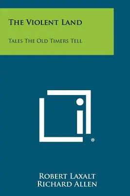 La terra violenta: Storie raccontate dai vecchi - The Violent Land: Tales the Old Timers Tell