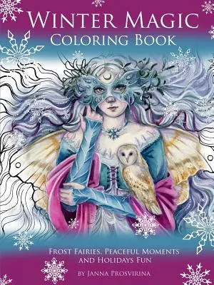 Libro da colorare Magia d'inverno: Fate del gelo, momenti di pace e divertimento per le vacanze - Winter Magic Coloring Book: Frost Fairies, Peaceful Moments and Holidays Fun