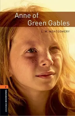 Oxford Bookworms Library: Anne of Green Gables: Livello 2: Vocabolario di 700 parole - Oxford Bookworms Library: Anne of Green Gables: Level 2: 700-Word Vocabulary