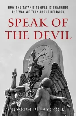 Parlare del diavolo: come il Tempio Satanico sta cambiando il modo di parlare di religione - Speak of the Devil: How the Satanic Temple Is Changing the Way We Talk about Religion