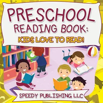 Libro di lettura prescolare: I bambini amano leggere! - Preschool Reading Book: Kids Love To Read!