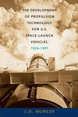Lo sviluppo della tecnologia di propulsione per i veicoli spaziali statunitensi, 1926-1991 - The Development of Propulsion Technology for U.S. Space-Launch Vehicles, 1926-1991