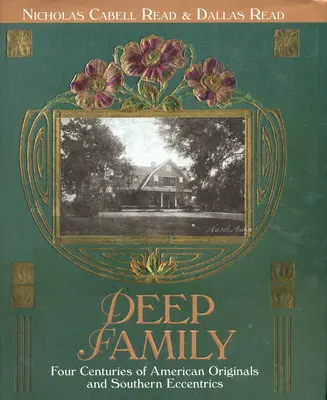 Famiglia profonda: Quattro secoli di origini americane ed eccentrici del Sud - Deep Family: Four Centuries of American Originals and Southern Eccentrics