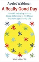 Really Good Day - Come il microdosaggio ha fatto una grande differenza nel mio umore, nel mio matrimonio e nella mia vita - Really Good Day - How Microdosing Made a Mega Difference in My Mood, My Marriage and My Life