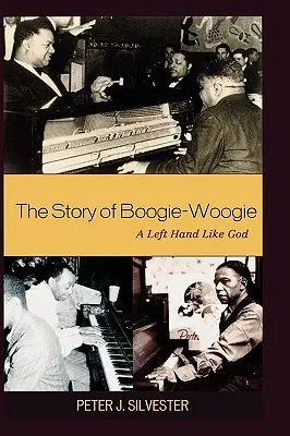 La storia di Boogie-Woogie: Una mano sinistra come Dio - The Story of Boogie-Woogie: A Left Hand Like God