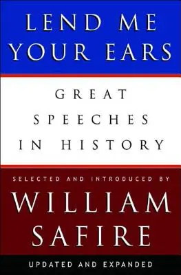 Prestami le orecchie: I grandi discorsi della storia - Lend Me Your Ears: Great Speeches in History