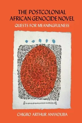 Il romanzo postcoloniale sul genocidio africano: Ricerca di significato - The Postcolonial African Genocide Novel: Quests for Meaningfulness