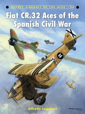 I Fiat CR.32 Assi della guerra civile spagnola - Fiat CR.32 Aces of the Spanish Civil War
