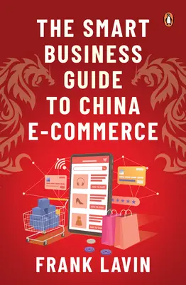 Guida intelligente al commercio elettronico in Cina - The Smart Business Guide to China E-Commerce
