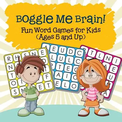 Boggle Me Brain! Giochi di parole divertenti per bambini (dai 5 anni in su) - Boggle Me Brain! Fun Word Games for Kids (Ages 5 and Up)