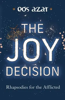 La decisione della gioia: Rapsodie per gli afflitti - The Joy Decision: Rhapsodies for the Afflicted