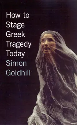 Come mettere in scena la tragedia greca oggi - How to Stage Greek Tragedy Today