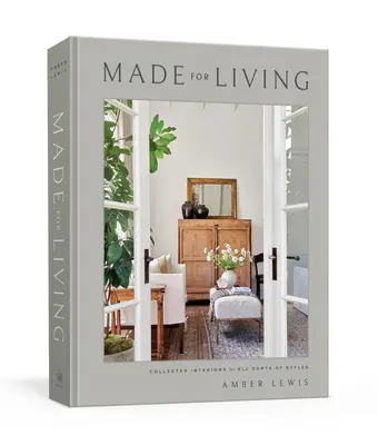 Fatto per vivere: Interni raccolti per tutti i tipi di stile - Made for Living: Collected Interiors for All Sorts of Styles