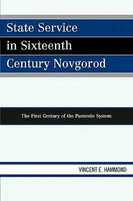 Il servizio statale nella Novgorod del XVI secolo: Il primo secolo del sistema delle Pomestie - State Service in Sixteenth Century Novgorod: The First Century of the Pomestie System