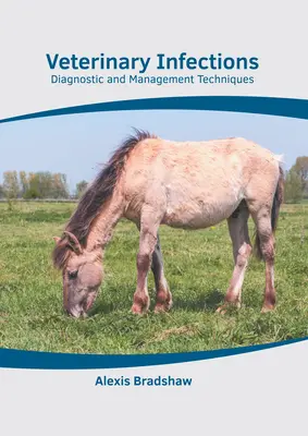 Infezioni veterinarie: Tecniche diagnostiche e gestionali - Veterinary Infections: Diagnostic and Management Techniques