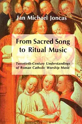 Dal canto sacro alla musica rituale: Comprensioni novecentesche della musica di culto cattolica romana - From Sacred Song to Ritual Music: Twentieth-Century Understandings of Roman Catholic Worship Music