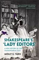 Le “redattrici di Shakespeare” - Una nuova storia del testo shakespeariano - Shakespeare's 'Lady Editors' - A New History of the Shakespearean Text