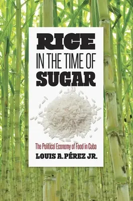 Il riso al tempo dello zucchero: L'economia politica dell'alimentazione a Cuba - Rice in the Time of Sugar: The Political Economy of Food in Cuba