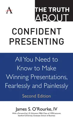 La verità sulla presentazione sicura: Tutto quello che c'è da sapere per fare presentazioni vincenti, senza paura e senza dolore - The Truth about Confident Presenting: All You Need to Know to Make Winning Presentations, Fearlessly and Painlessly