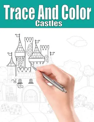 Traccia e colora: Castelli: Libro di attività per adulti - Trace and Color: Castles: Adult Activity Book