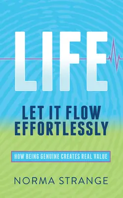 La vita - Lasciarla fluire senza sforzo: Come essere genuini crea valore reale - Life -Let It Flow Effortlessly: How Being Genuine Creates Real Value