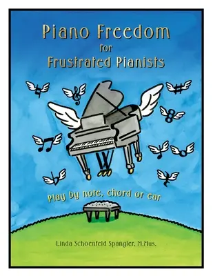 Libertà pianistica per pianisti frustrati: Suonare per nota, accordo o a orecchio - Piano Freedom for Frustrated Pianists: Play by note, chord or ear