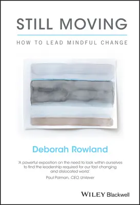 Muoversi ancora: Come guidare il cambiamento in modo consapevole - Still Moving: How to Lead Mindful Change