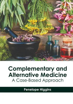 Medicina complementare e alternativa: Un approccio basato sui casi - Complementary and Alternative Medicine: A Case-Based Approach