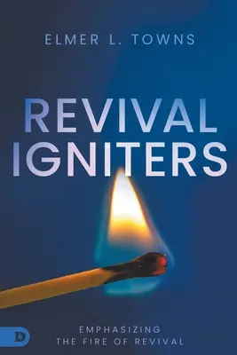Accenditori di rinascita: Enfatizzare il fuoco del risveglio - Revival Igniters: Emphasizing the Fire of Revival