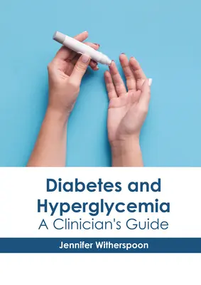 Diabete e iperglicemia: Guida per il medico - Diabetes and Hyperglycemia: A Clinician's Guide