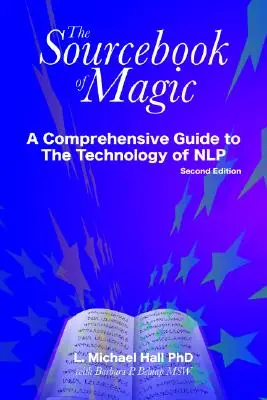 Il libro delle fonti della magia: una guida completa ai modelli di cambiamento della Nlp - The Sourcebook of Magic: A Comprehensive Guide to Nlp Change Patterns
