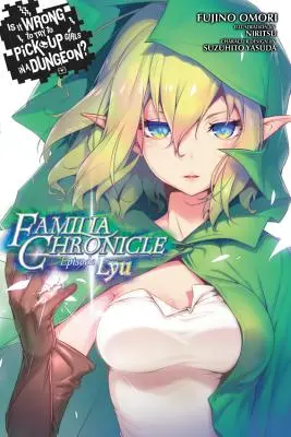 È sbagliato cercare di rimorchiare ragazze in un dungeon? Familia Chronicle, Vol. 1 (Light Novel): Episodio Lyu - Is It Wrong to Try to Pick Up Girls in a Dungeon? Familia Chronicle, Vol. 1 (Light Novel): Episode Lyu