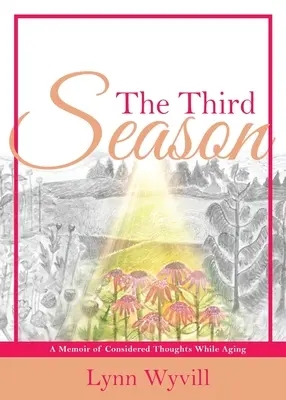 La terza stagione: Memorie di pensieri ponderati durante l'invecchiamento - The Third Season: A Memoir of Considered Thoughts While Aging